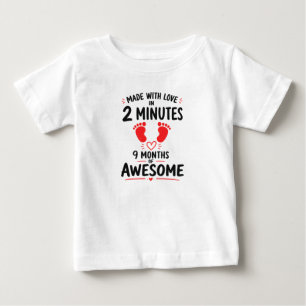 Funny Made With Love In 2 Minutes 9 Months Baby T-Shirt