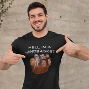 Funny MAGA Hell in a Handbasket Anti-Conservative  T-Shirt
