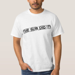 Funny Mail Shirt - The Sub Did It