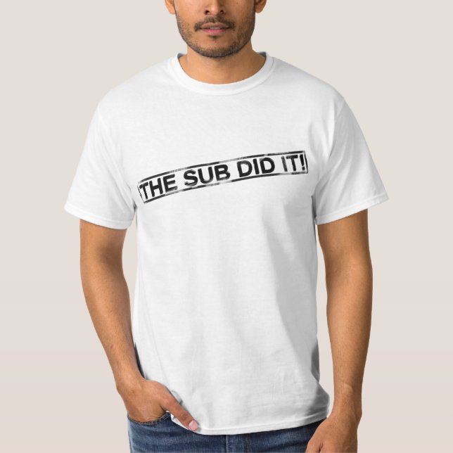 Funny Mail Shirt - The Sub Did It (Front)
