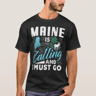 Funny Maine Is Calling And I Must Go Travelling 1 T-Shirt