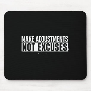 Funny Make Adjustments Not Excuses Motivational Qu Mouse Pad
