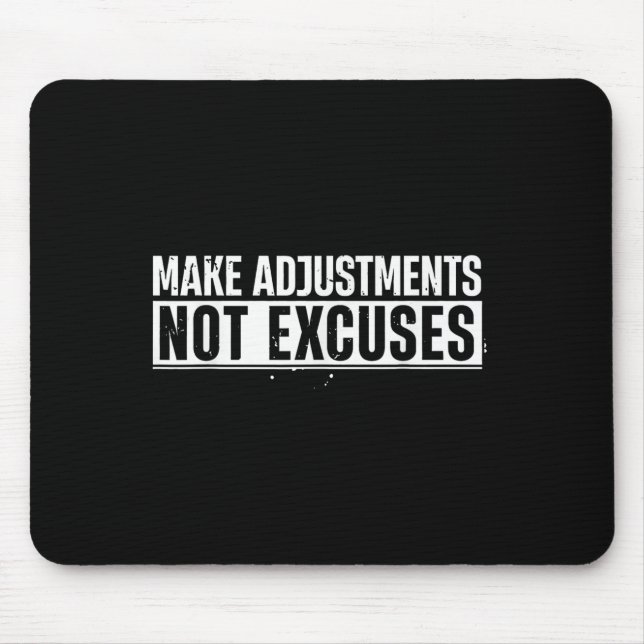 Funny Make Adjustments Not Excuses Motivational Qu Mouse Pad (Front)