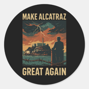 Funny Make Alcatraz Great Again Sf Rock Alcatraz G Classic Round Sticker