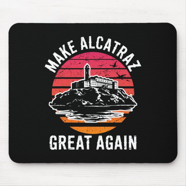 Funny Make Alcatraz Great Again Sf Rock Alcatraz G Mouse Pad (Front)
