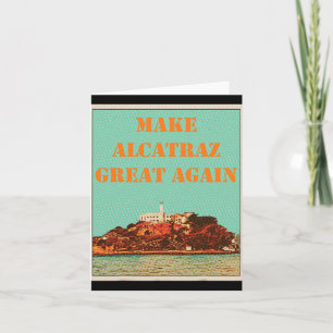 Funny Make Alcatraz Great Again Trump Usa 2  Card
