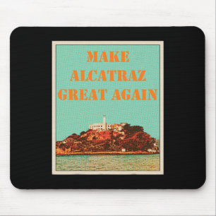 Funny Make Alcatraz Great Again Trump Usa 3 Mouse Pad
