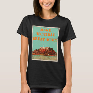 Funny Make Alcatraz Great Again Trump Usa 3 T-Shirt