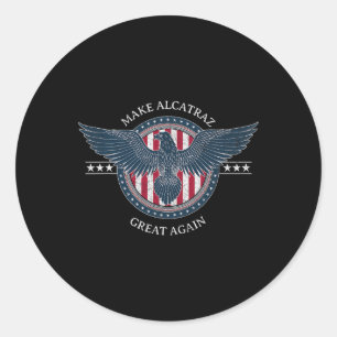 Funny Make Alcatraz Great Again Trump Usa 4  Classic Round Sticker
