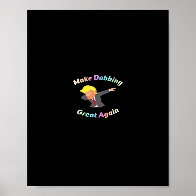 Funny Make Dabbing Great Again Design Graphic Poster (Front)