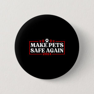 Funny Make Pets Safe Again 2024  6 Cm Round Badge