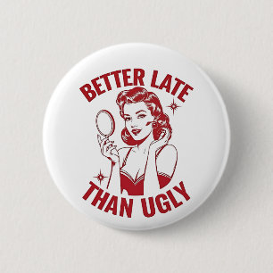 funny makeup pun, glam girl humour, late but fabul 6 cm round badge