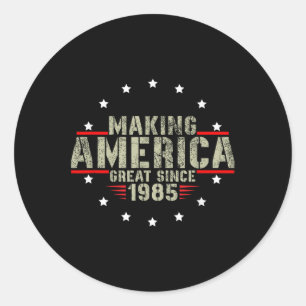 Funny Making America Great Since 1985 Design, 37th Classic Round Sticker