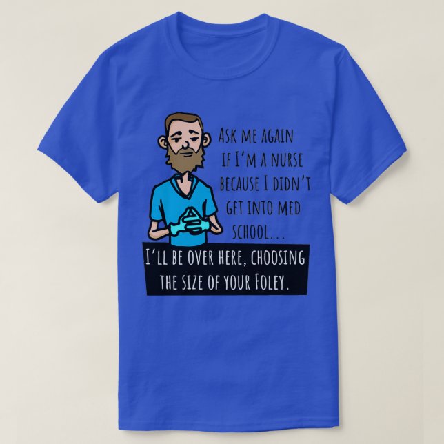 Funny Male Nurse Murse Choosing Foley Catheter Siz T-Shirt (Design Front)