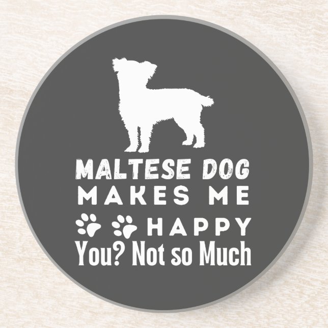 Funny Maltese Dog Makes Me Happy You, Not So Much Coaster (Front)