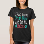 Funny Maltese Dog Mum Dad Wine Lover Birthday T-Shirt<br><div class="desc">Funny Maltese Dog Mum Dad Wine Lover Birthday</div>