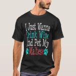 Funny Maltese Dog Mum Dad Wine Lover Birthday T-Shirt<br><div class="desc">Funny Maltese Dog Mum Dad Wine Lover Birthday</div>