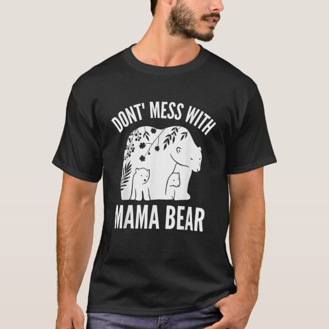 Funny Mama Bear Don t Mess With Mama Bear Mother s T-Shirt (Front)