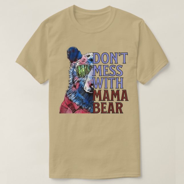 Funny Mama Bear Quote, Don't Mess with Mama Bear  T-Shirt (Design Front)