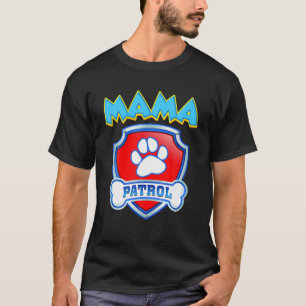 Funny Mama Patrol - Dog Mum, Dad For Men Women T-Shirt