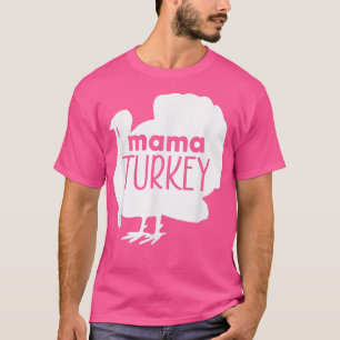 Funny Mama Turkey Thanksgiving Family Matching Mot T-Shirt