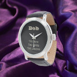 Funny Man The Myth The Legend Personalised Watch<br><div class="desc">Fun and funny design that you can personalise with your/recipient name.</div>