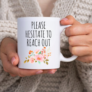 Funny Manager Gift, Please Hesitate to Reach out Coffee Mug