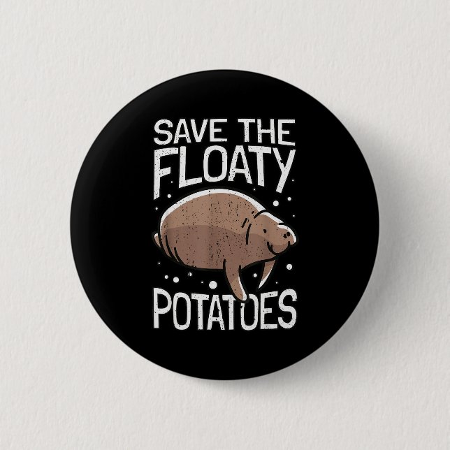 Funny Manatee I Save The Floaty Tatoes I Manatee  6 Cm Round Badge (Front)