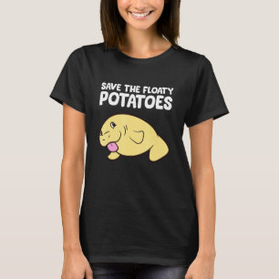 Funny Manatee Save The Floaty Potatoes Cute Manate T-Shirt