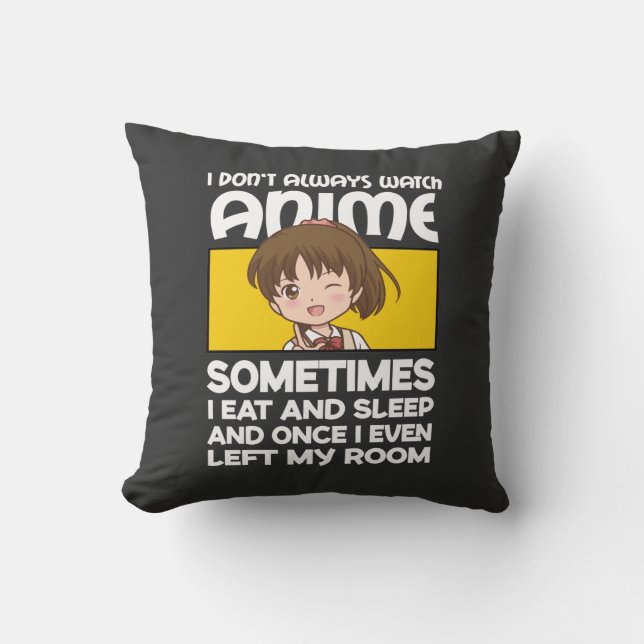 Funny Manga Anime Girl I Don't Always Watch Anime  Cushion (Front)