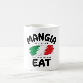 Funny Mangia Mug Italian For Shut Up And Eat