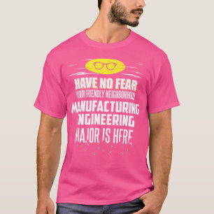 Funny Manufacturing Engineering Major Have No Fear T-Shirt