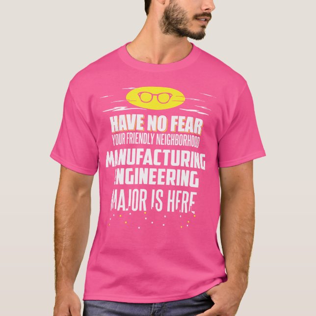 Funny Manufacturing Engineering Major Have No Fear T-Shirt (Front)
