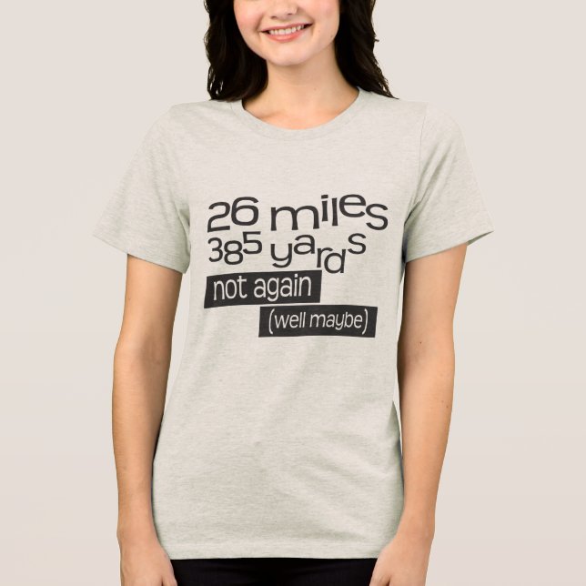 Funny Marathon 26 miles 385 yards Tri-Blend Shirt (Front)