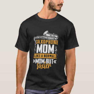 Funny Marching Band Saxophone Mum Normal But Saxie T-Shirt