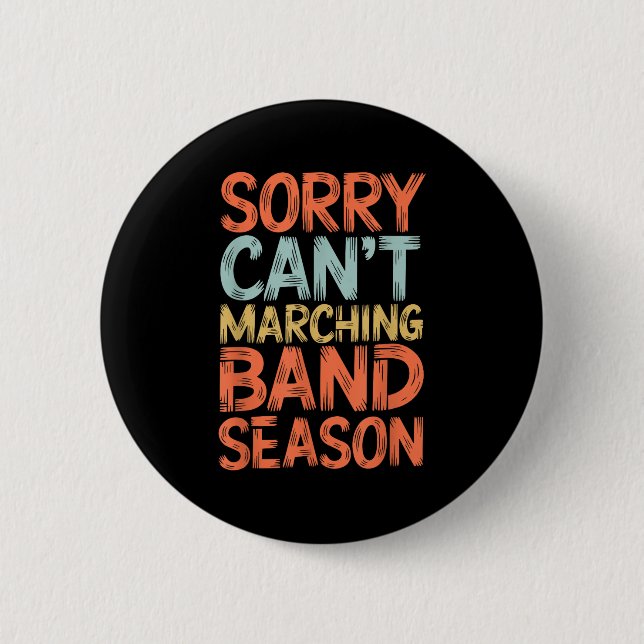 Funny Marching Band Sorry I Can't It's Marching Ba 6 Cm Round Badge (Front)