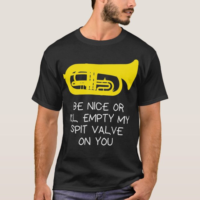 Funny Marching Euphonium  Be nice or Ill empty T-Shirt (Front)