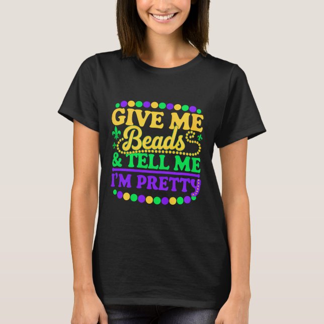 Funny Mardi Gras Festival Tell Me Pretty T-Shirt (Front)