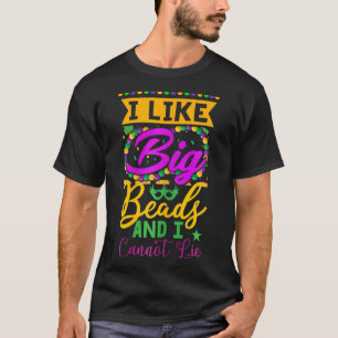 Funny Mardi Gras I Like Big Beads And I Can Not Li T-Shirt
