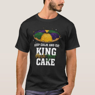 Funny Mardi Gras - Keep Calm And Eat King Cake Mar T-Shirt
