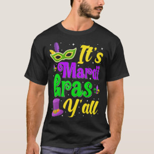 Funny Mardi Gras Party Mask Its Mardi Gras Yall Co T-Shirt