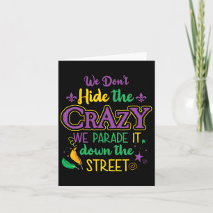 Funny Mardi Gras We Don't Hide Crazy Parade Street Card