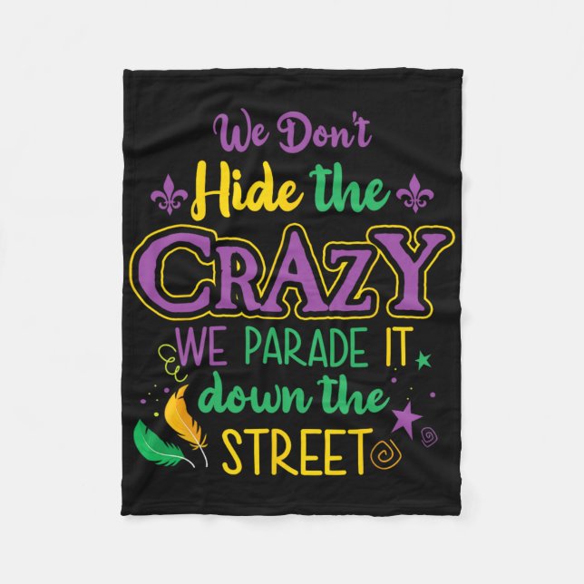 Funny Mardi Gras We Don't Hide Crazy Parade Street Fleece Blanket (Front)