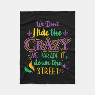 Funny Mardi Gras We Don't Hide Crazy Parade Street Fleece Blanket