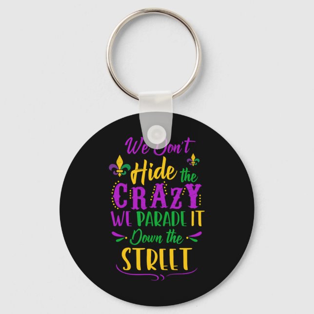 Funny Mardi Gras We Don't Hide Crazy Parade Street Key Ring (Front)