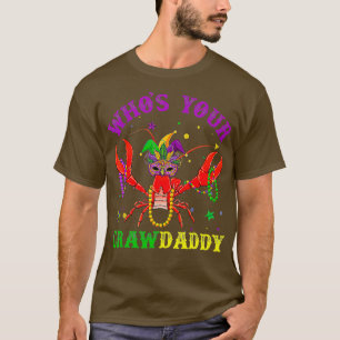 Funny Mardi Gras Whos Your Crawfish Daddy   New Or T-Shirt
