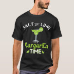 Funny Margarita  Salt & Lime It's Margarita Time T-Shirt<br><div class="desc">Funny Margarita  Salt & Lime It's Margarita Time</div>