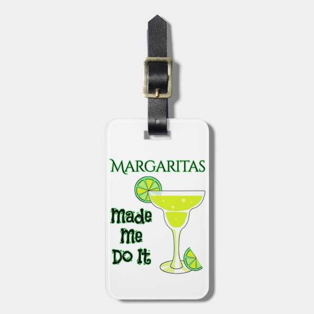 Funny Margaritas Made Me Do It Luggage Tag (Front Vertical)