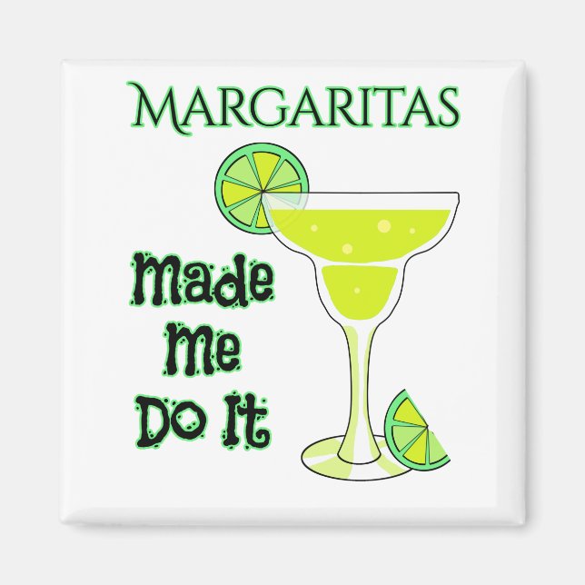 Funny Margaritas Made Me Do It Magnet (Front)
