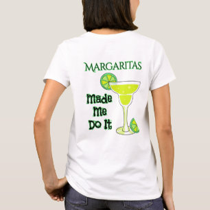 Funny Margaritas Made Me Do It T-Shirt